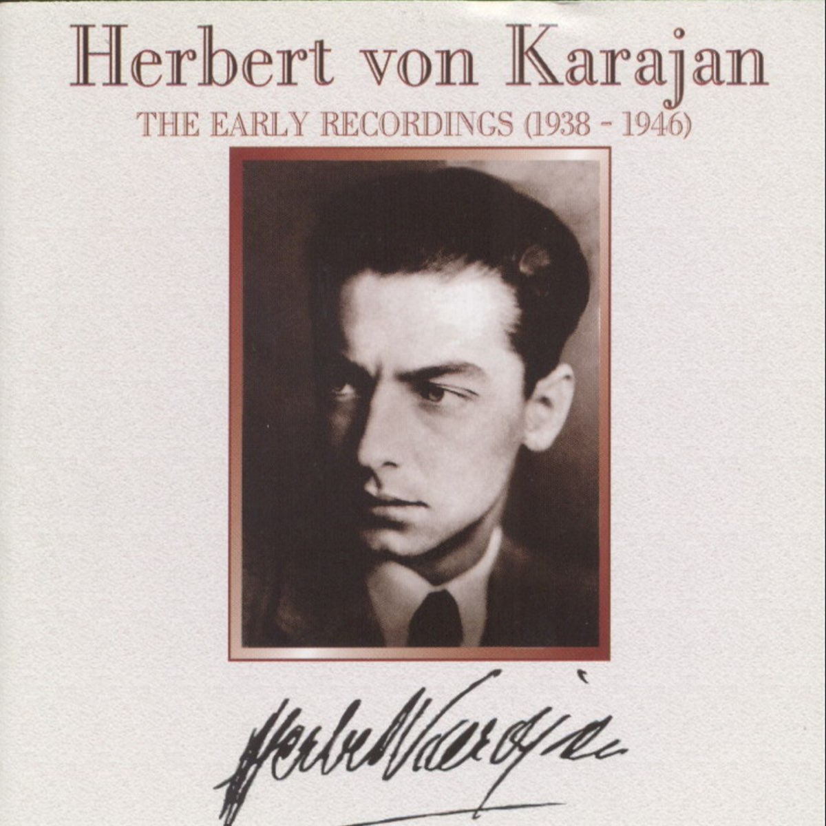 Herbert Von Karajan The Early Recordings 1938 1946 By Herbert Von