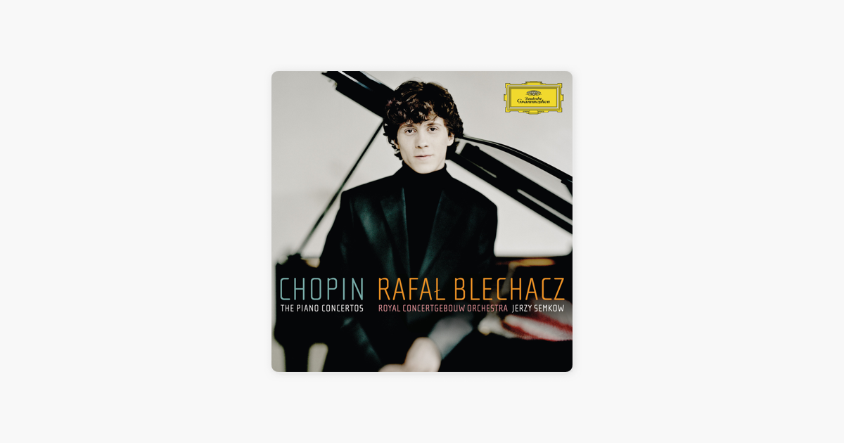 Chopin Piano Concertos by Rafał Blechacz Concertgebouworkest Jerzy