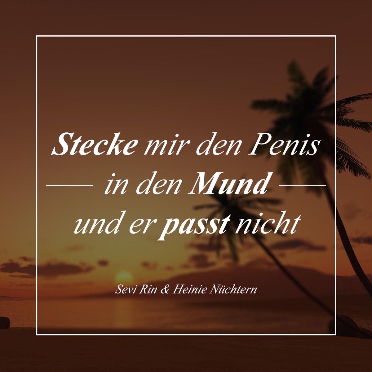 Stecke Mir Den Penis In Den Mund Und Er Passt Nicht Single By Heinie