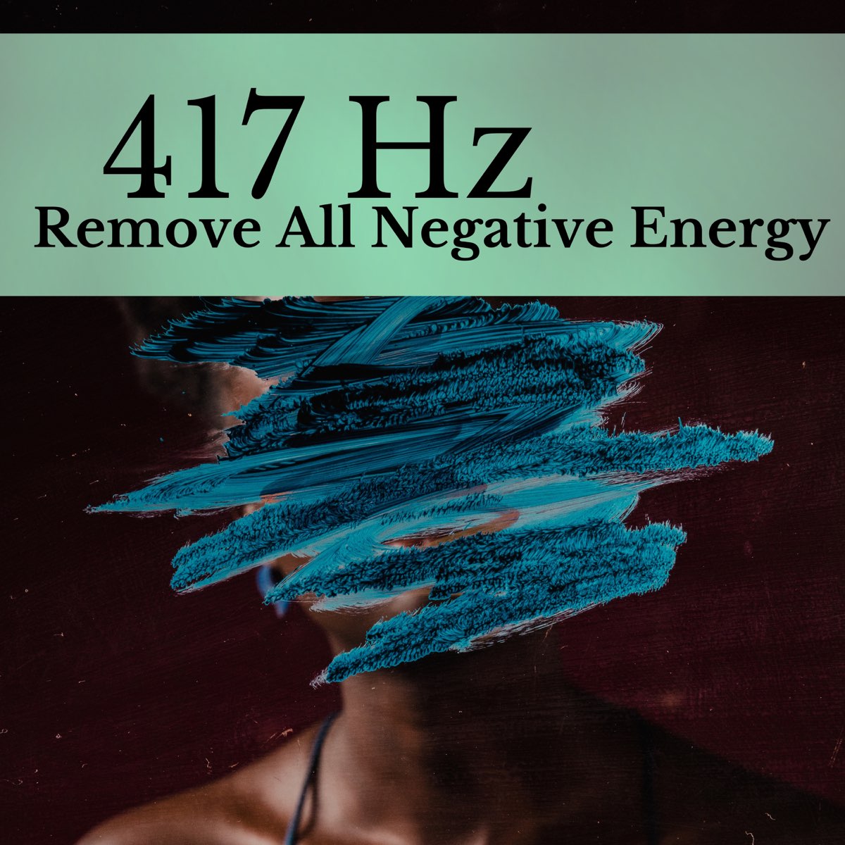 417 Hz Remove All Negative Energy By Holistic Therapist On Apple Music