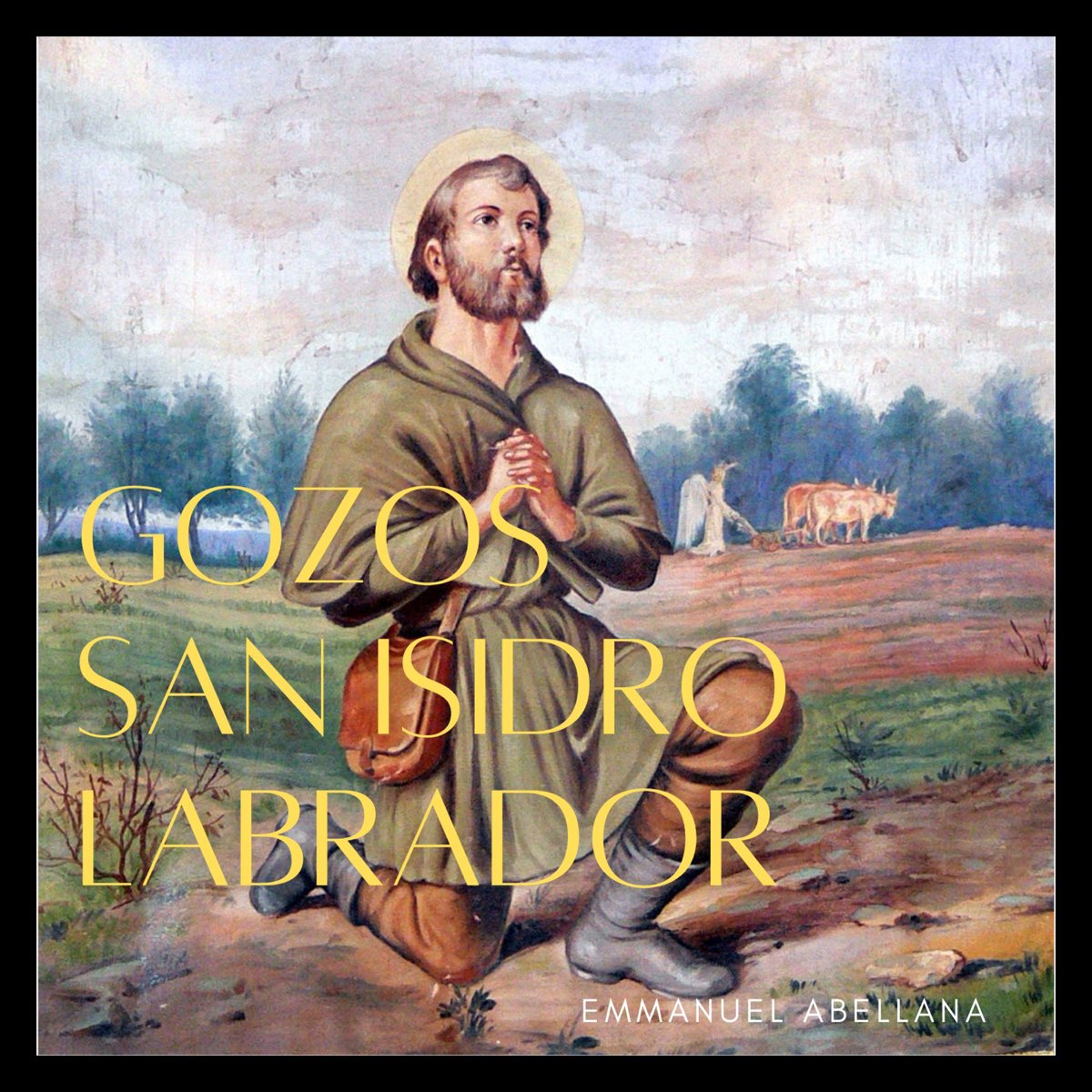 Gozos San Isidro Labrador Single By Emmanuel Abellana On Apple Music