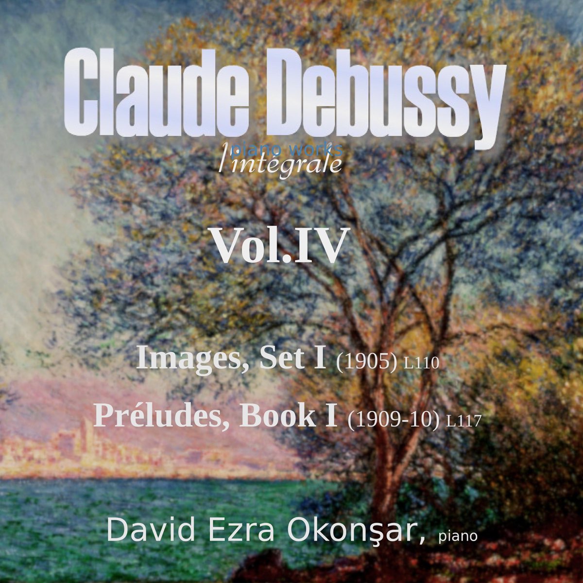 Claude Debussy Complete Piano Works Vol Iv By David Ezra Okon Ar On