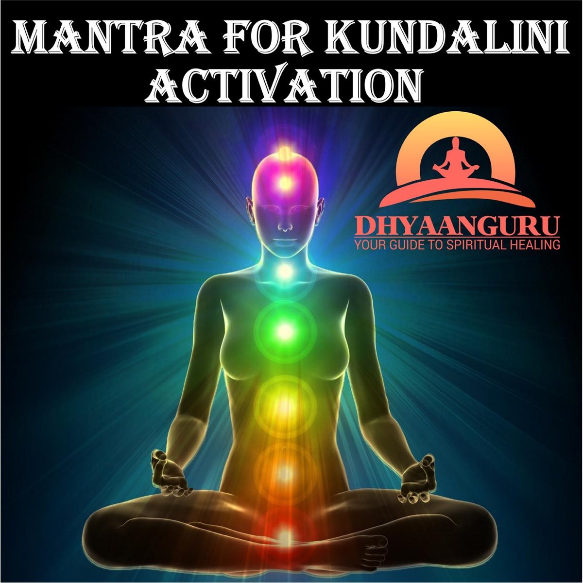 Mantra For Kundalini Activation Dhyaanguru Your Guide To Spiritual