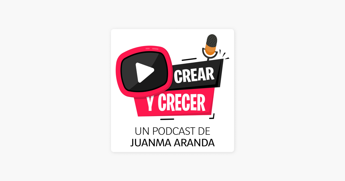 Crear Y Crecer On Apple Podcasts