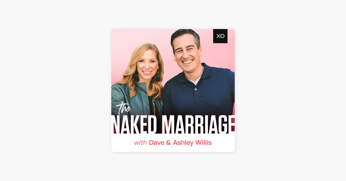 The Naked Marriage With Dave Ashley Willis On Apple Podcasts