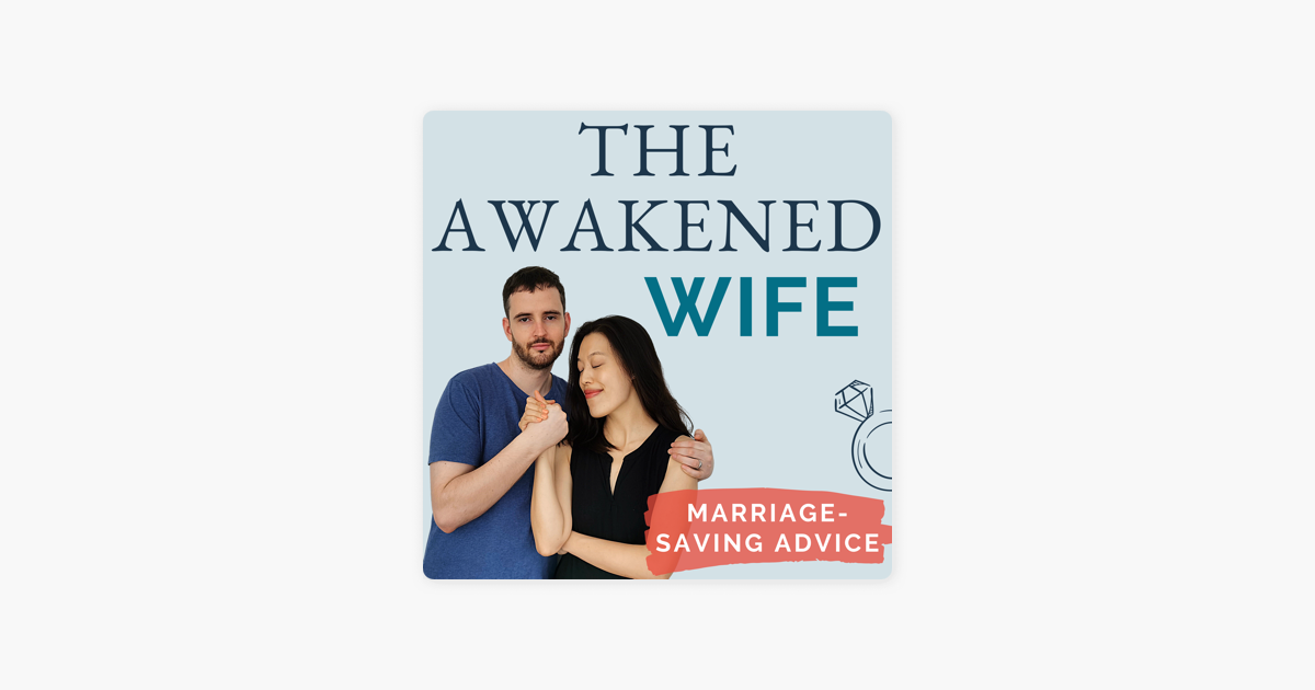 Awakened Wife Marriage Advice For Successful Women On Apple Podcasts