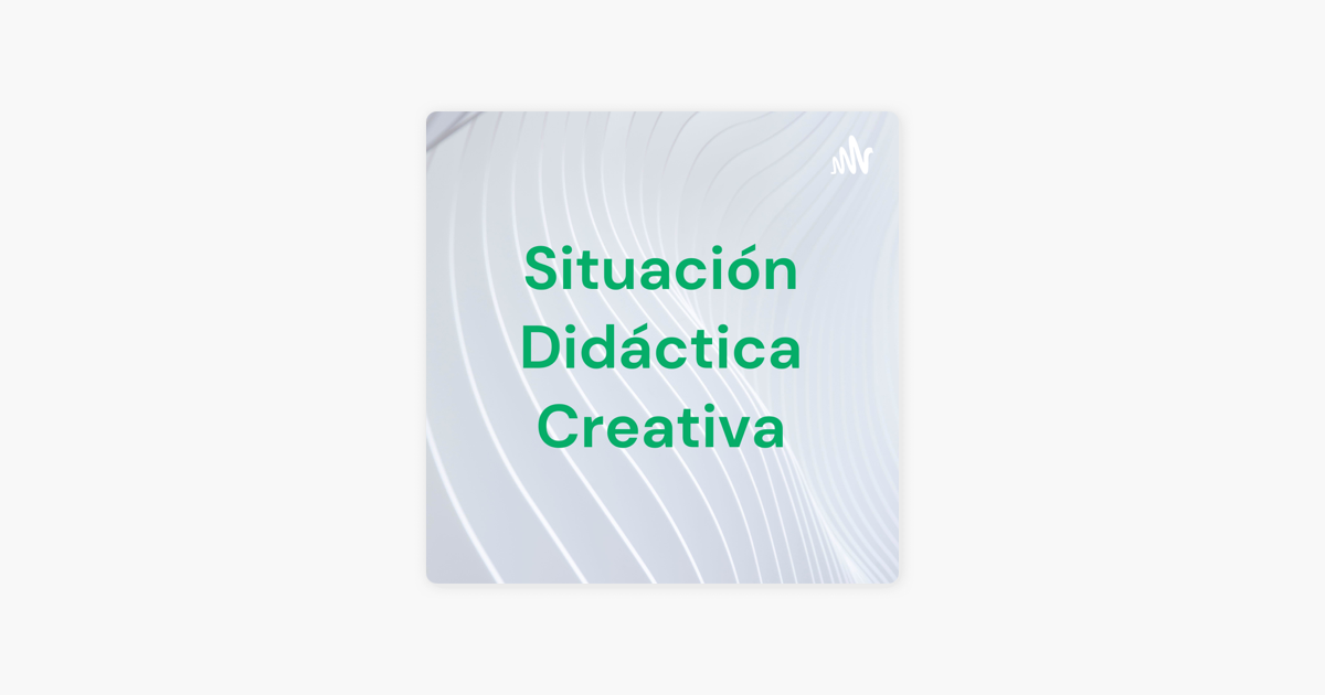 Situación Didáctica Creativa on Apple Podcasts