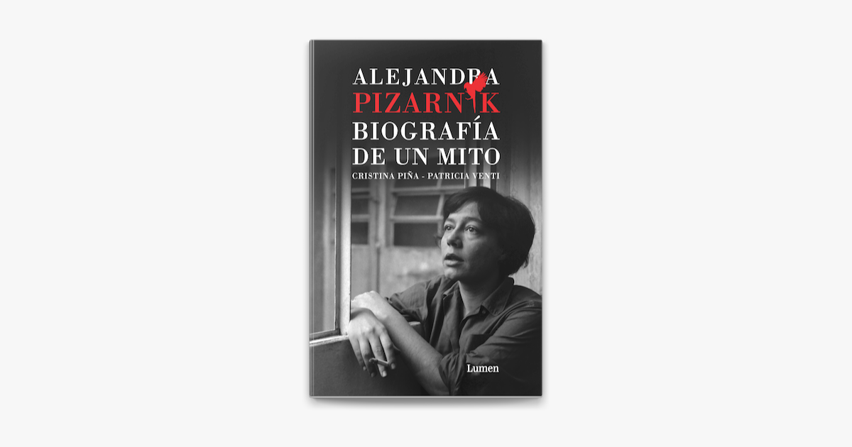 Alejandra Pizarnik Biograf A De Un Mito En Apple Books