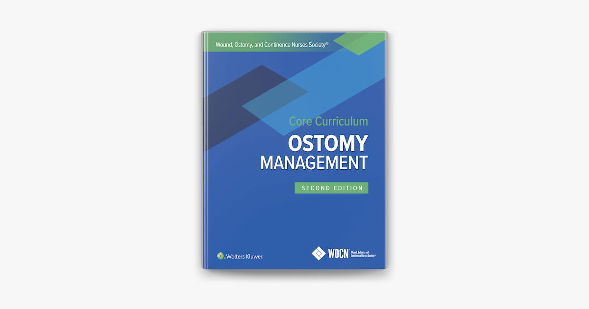 Wound Ostomy And Continence Nurses Society Core Curriculum Ostomy