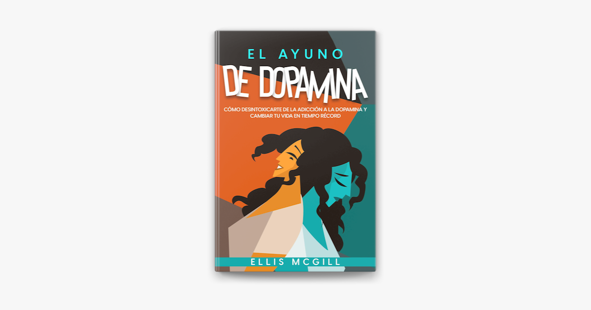 El Ayuno De Dopamina C Mo Desintoxicarte De La Adicci N A La Dopamina