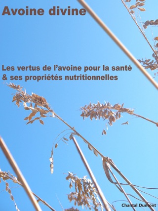 Avoine divine propriétés et bienfaits 260 recettes de santé Bio