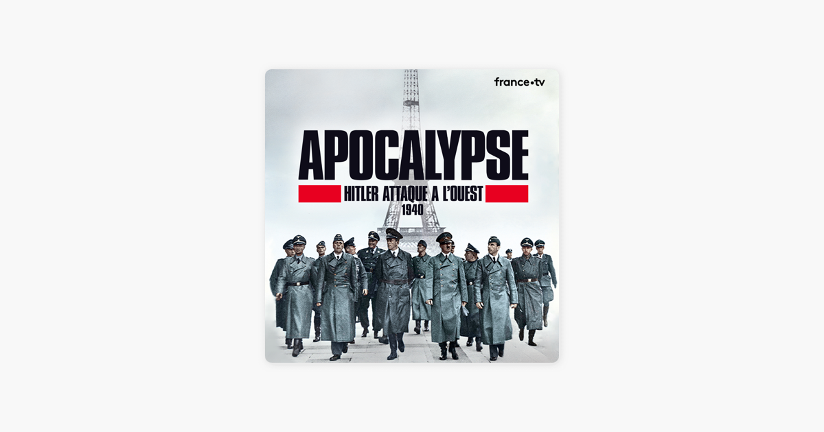 Apocalypse Hitler attaque à l Ouest 1940 sur iTunes