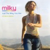 Milky - Just The Way You Are