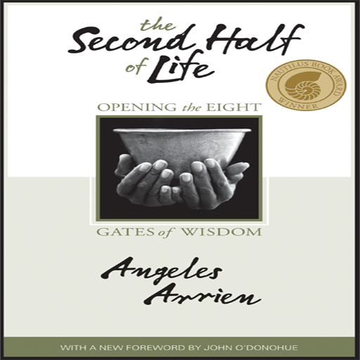 The Second Half of Life Opening the Eight Gates of Wisdom ebook by Angeles Arrien icon