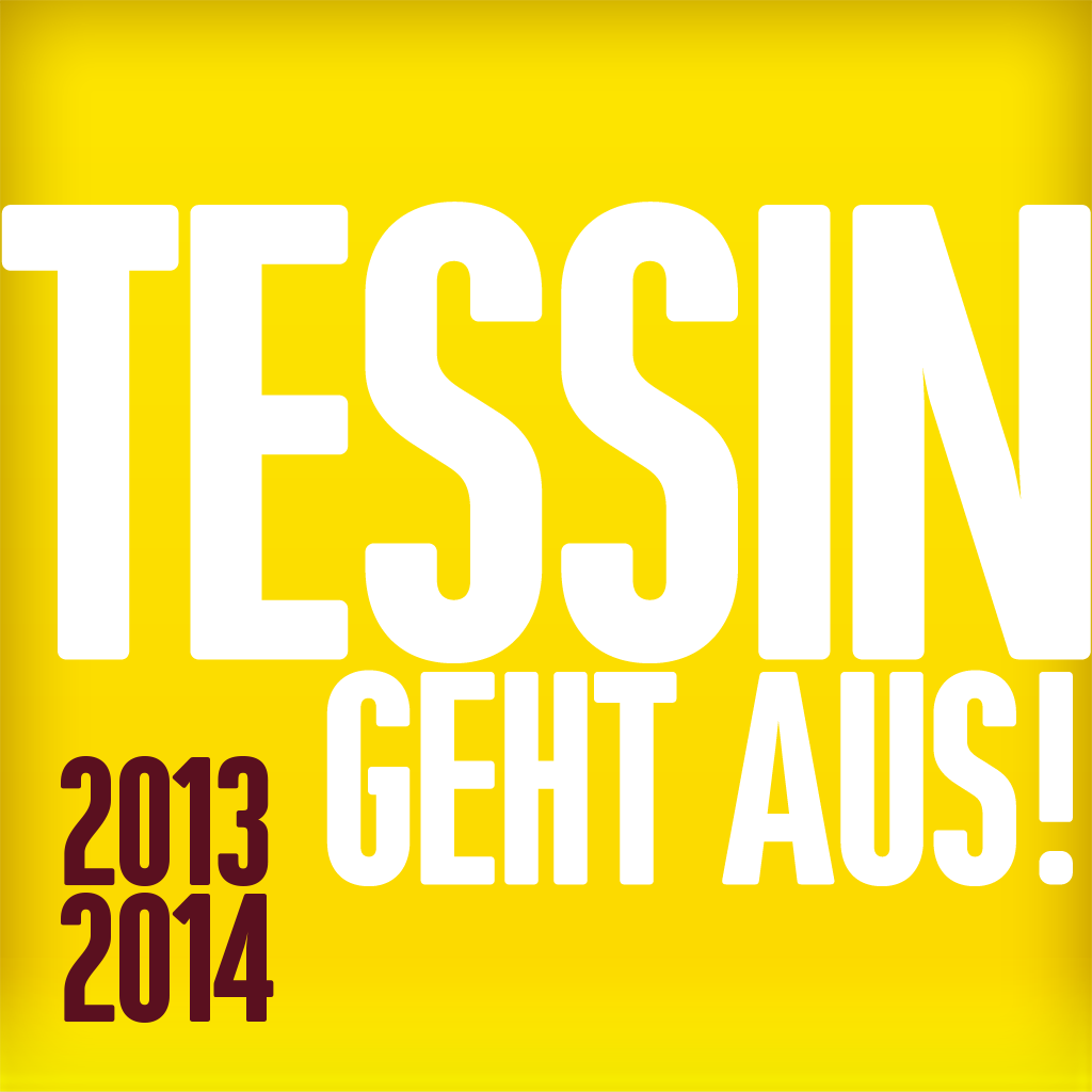 TESSIN GEHT AUS! 2013 / 2014
