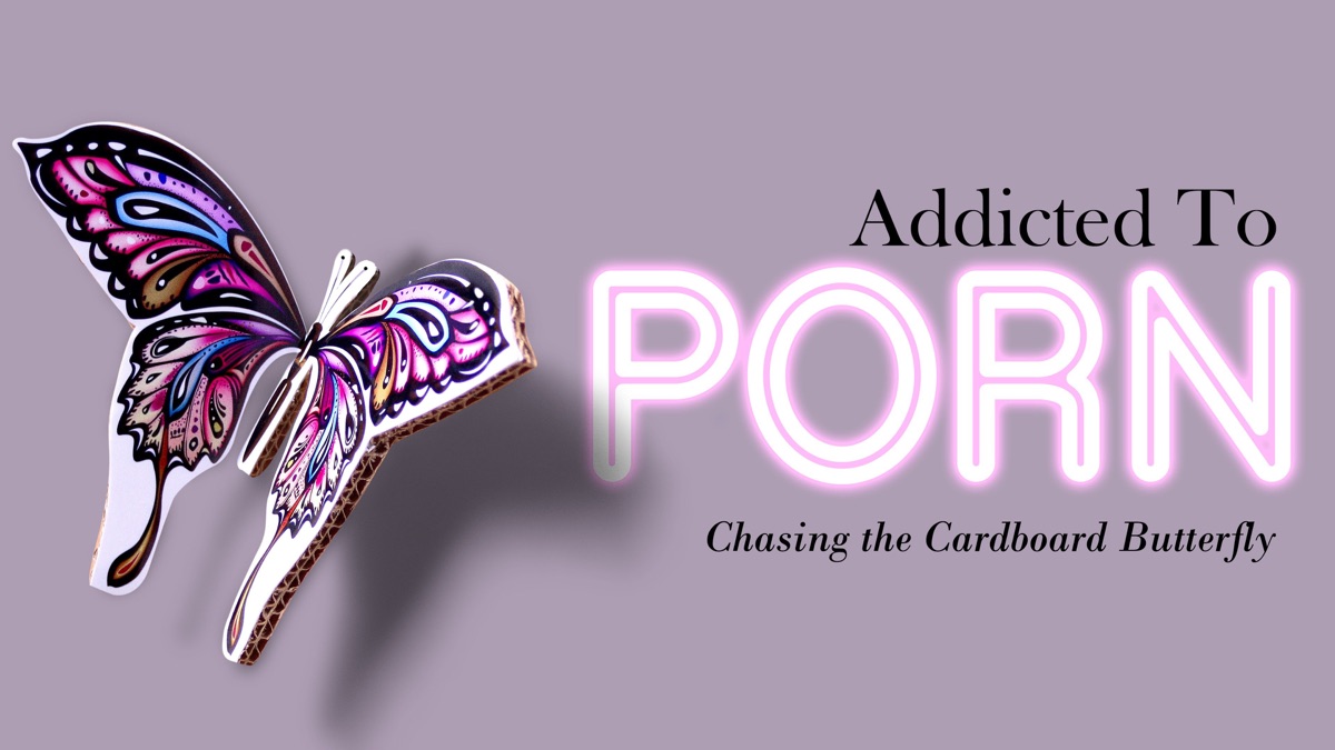 Addicted to Porn: Chasing the Cardboard Butterfly | Apple TV (AU)