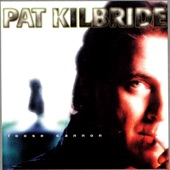 Pat Kilbride - It's A Hard Life Wherever You Go