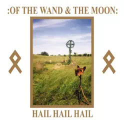 Hail Hail Hail - Of The Wand and The Moon