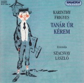 Frigyes Karinthy - Magyarázom a Bizonyítványom