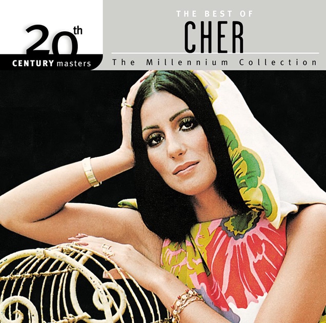 20th Century Masters The Millennium Collection The Best Of Cher By Cher On Itunes