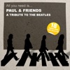 Paul & Friends - Got to Get You Into My Life
