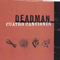 Cuatro Canciones - Deadman Cuatro Canciones - Deadman