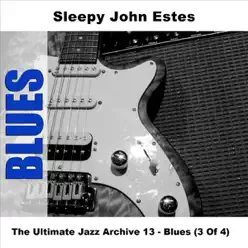 The Ultimate Jazz Archive 13: Blues - Sleepy John Estes (3 of 4) - Sleepy John Estes