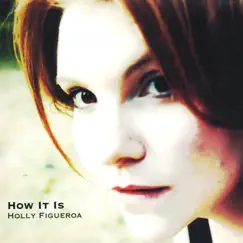How It Is by Holly Figueroa album reviews, ratings, credits