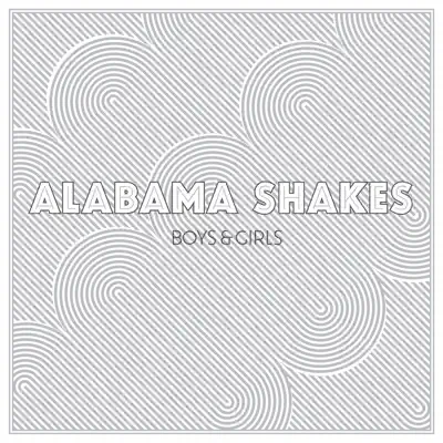 Boys & Girls - Alabama Shakes Boys & Girls - Alabama Shakes