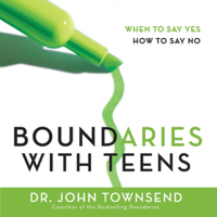 John Townsend - Boundaries with Teens: When to Say Yes, How to Say No (Unabridged) artwork