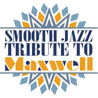 Smooth Jazz Tribute To Maxwell by Smooth Jazz All Stars album reviews, ratings, credits