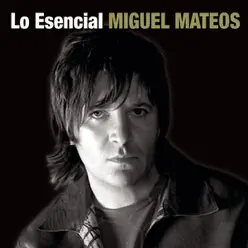 Lo Esencial: Miguel Mateos - Miguel Mateos