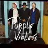 Purple Violets album lyrics, reviews, download