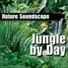 Jungle By Day (Nature Sounds Only) album lyrics, reviews, download
