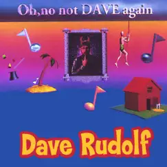 Oh No, Not Dave Again! by Dave Rudolf album reviews, ratings, credits