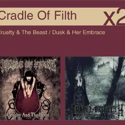 Cruelty & the Beast / Dusk & Her Embrace - Cradle Of Filth