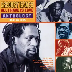 All I Have Is Love: Anthology 1968-1995 - Gregory Isaacs