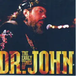 Th Early Times of Dr. John - Dr. John