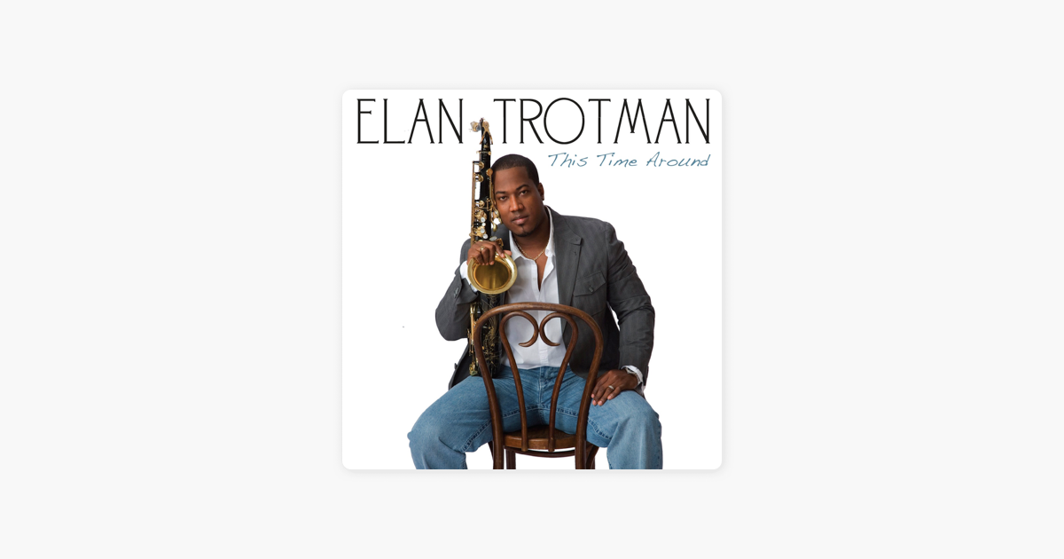 This Time Around By Elan Trotman On Apple Music apple music