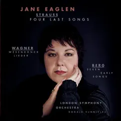 Strauss: Four Last Songs - Wagner: Wesendonck Lieder - Berg: Seven Early Songs by Donald Runnicles, Jane Eaglen & London Symphony Orchestra album reviews, ratings, credits