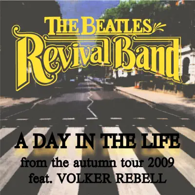 A Day in the Life (Live 2009) [feat. Volker Rebell] - The Beatles Revival Band