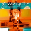 X-Tremely Fun - Step Aerobics Nonstop, Vol. 6