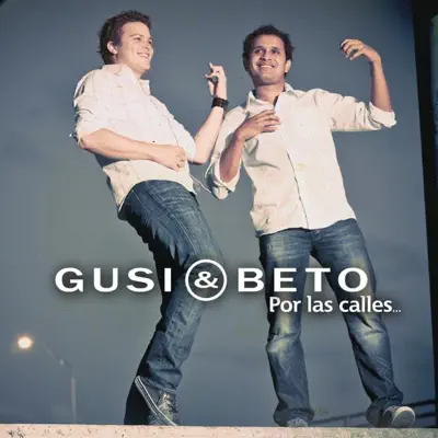 Por las Calles - Gusi & Beto