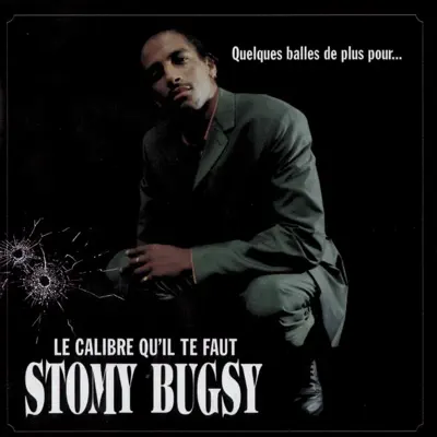 Le calibre qu'il te faut - Stomy Bugsy Le calibre qu'il te faut - Stomy Bugsy
