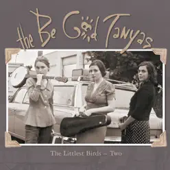 The Littlest Birds #2 - The Be Good Tanyas
