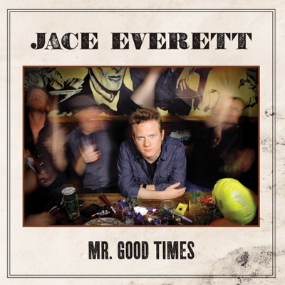 Mr. Good Times - Jace Everett