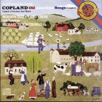 Copland: Old American Songs, Canticle of Freedom, Four Motets by Jerold D. Ottley, Michael Tilson Thomas, Mormon Tabernacle Choir & Utah Symphony album reviews, ratings, credits