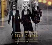 Dixie Chicks - Not Ready to Make Nice