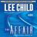 Lee Child - The Affair: A Jack Reacher Novel (Unabridged)
