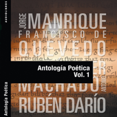 Antología Poética I [Poetic Anthology 1] (Unabridged) - Jorge Manrique, Francisco De Quevedo, Gustavo Adolpho Becquer, Rubén Darío & Antonio Machado